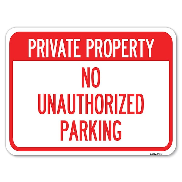 Private Property-No Unauthorized Parking Alum Rust Proof Parking Sign, 18" x 24", A-1824-23251